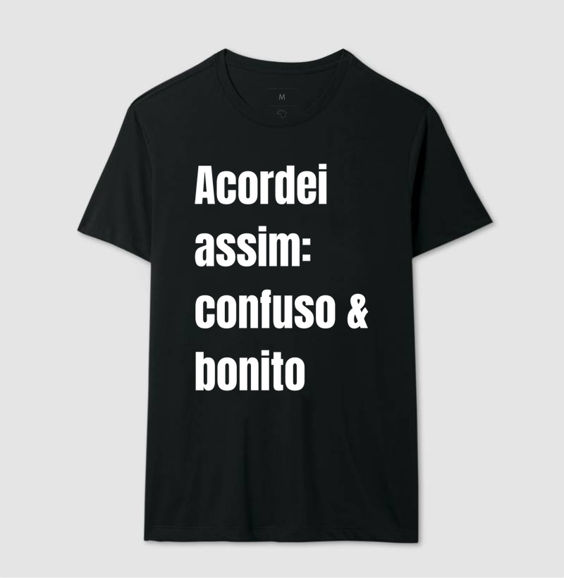 Camiseta: Confuso e Bonito