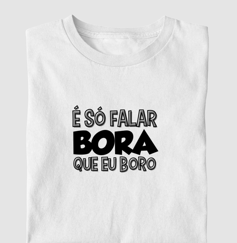 É SÓ FALAR BORA QUE EU BORO
