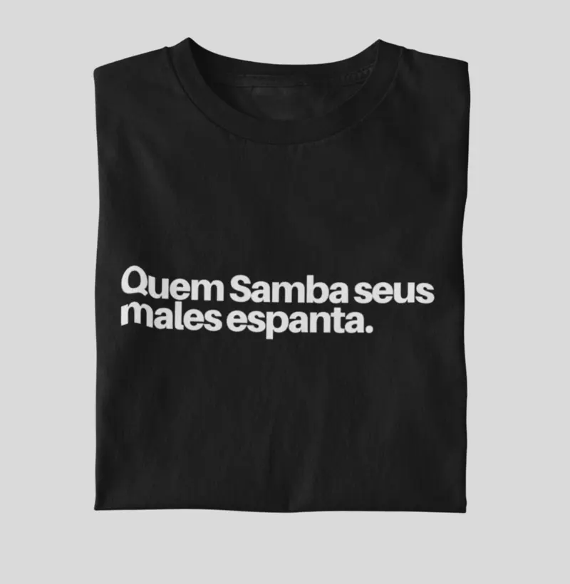 Quem Samba seus males espanta.