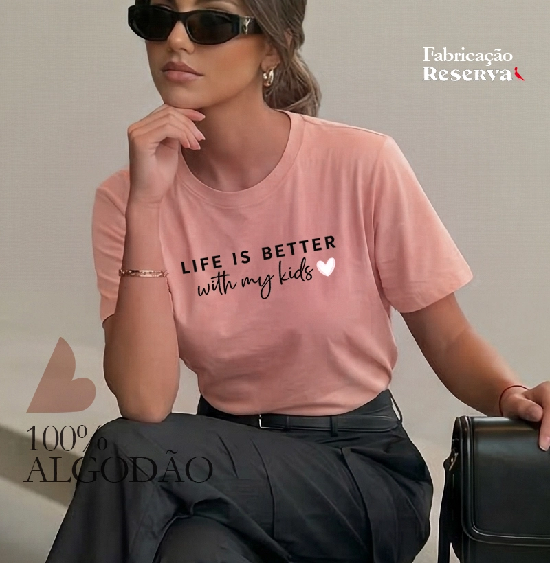 Life is better whit my kids