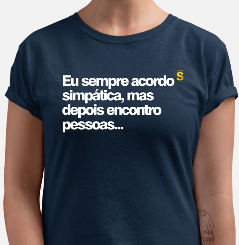  Eu sempre acordo simpática, mas depois encontro pessoas...
