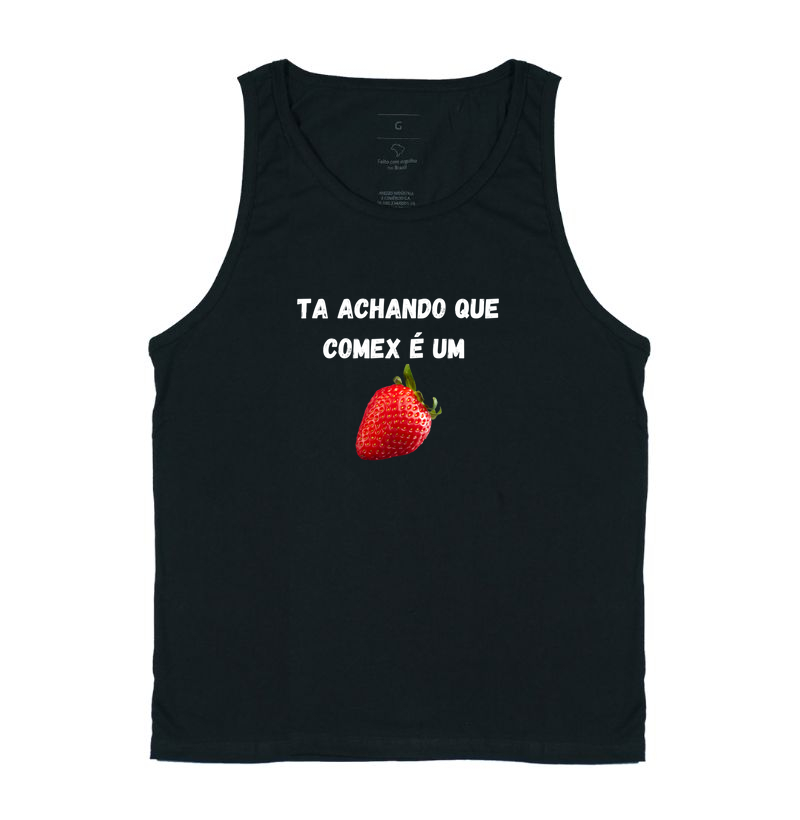 Ta Achando que Comex é um Morango?