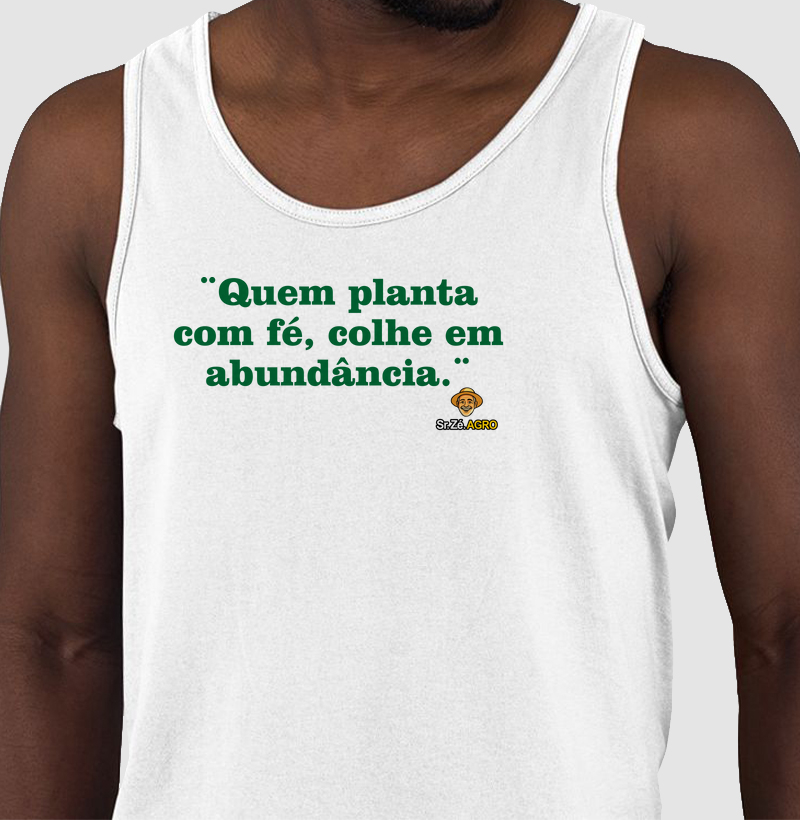 Quem Planta com Fé, colhe em Abundância.