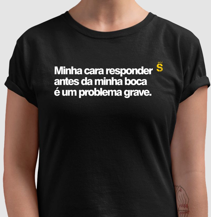 Minha cara responder antes da minha boca é um problema grave
