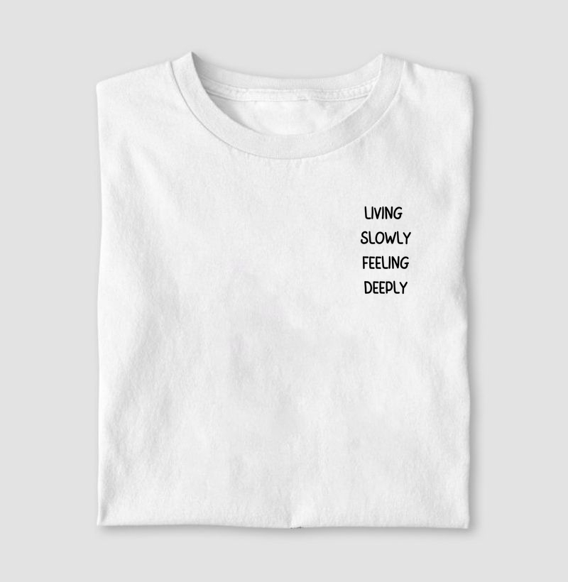 Living slowly, feeling deeply