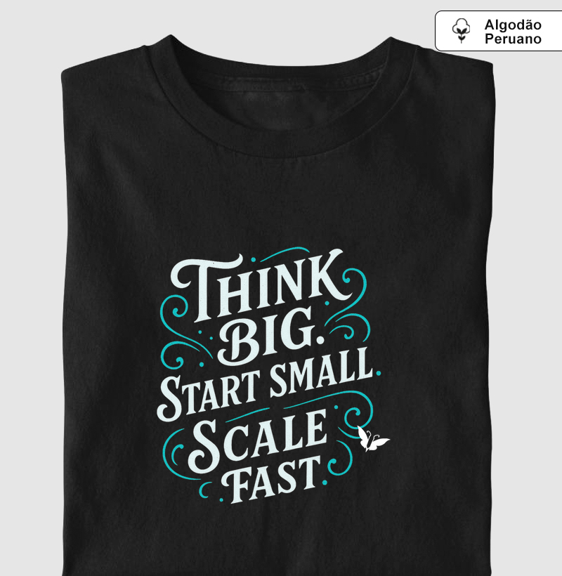 Think big. Start small.