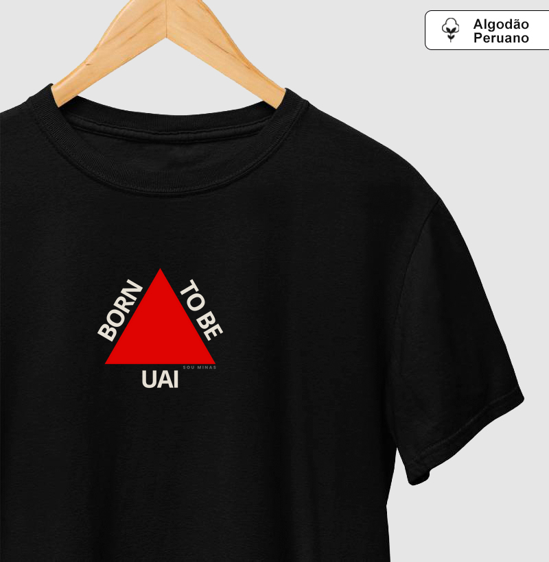 Born to be uai - bandeira - 100% Algodão Peruano