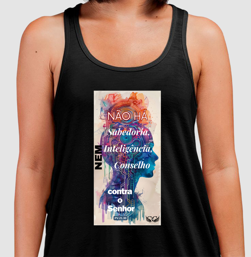 Camiseta Personalizada Não há Sabedoria nem Inteligência nem conselho contra o Senhor. Pv 21.30