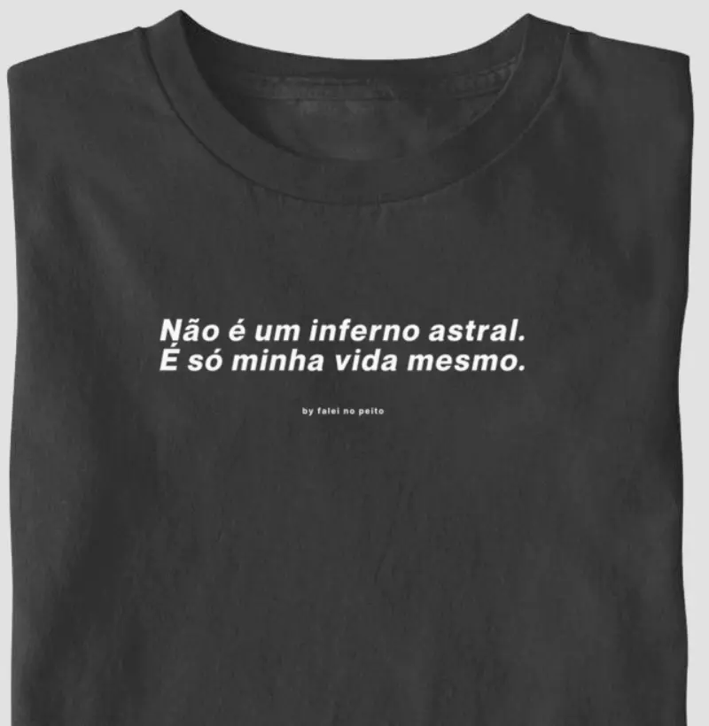 Não é um inferno astral. É só minha vida mesmo.