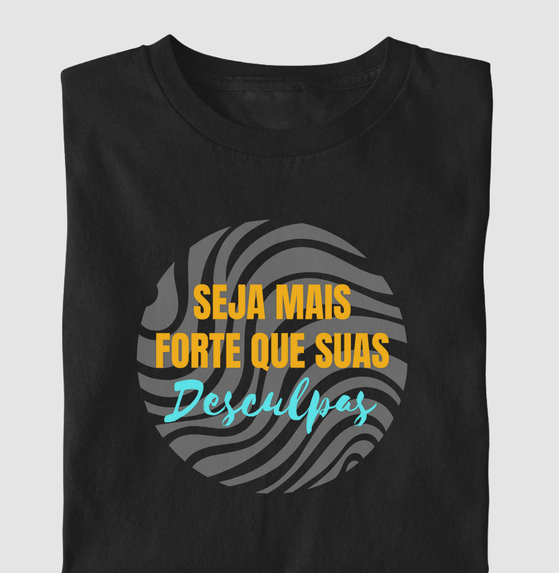 Seja mais forte que suas desculpas!