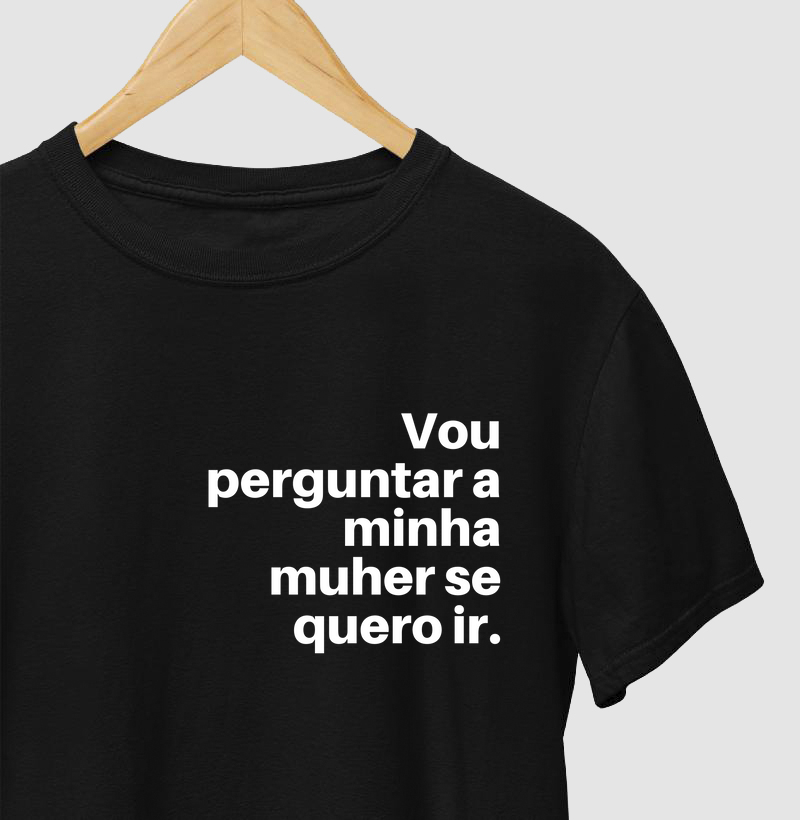 Vou perguntar a minha muher se quero ir.