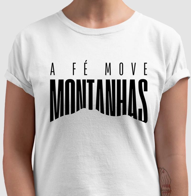 Camiseta a Fé Move Montanhas 