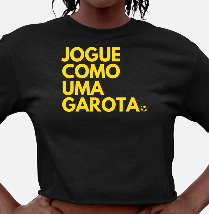 Cropped jogue como uma garota