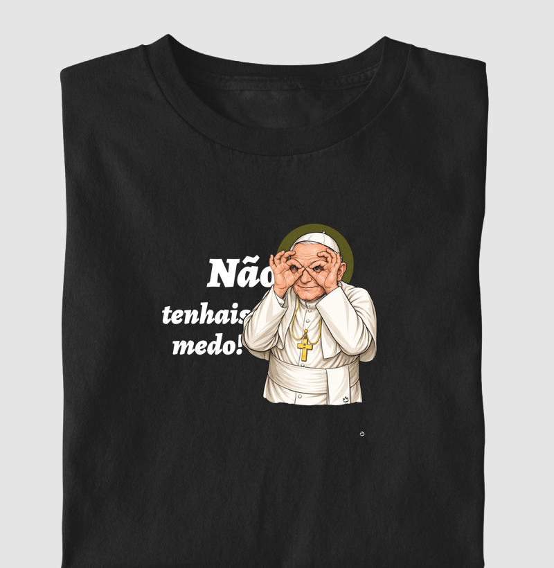 Camiseta "Não tenhais medo"-  Papa João Paulo II