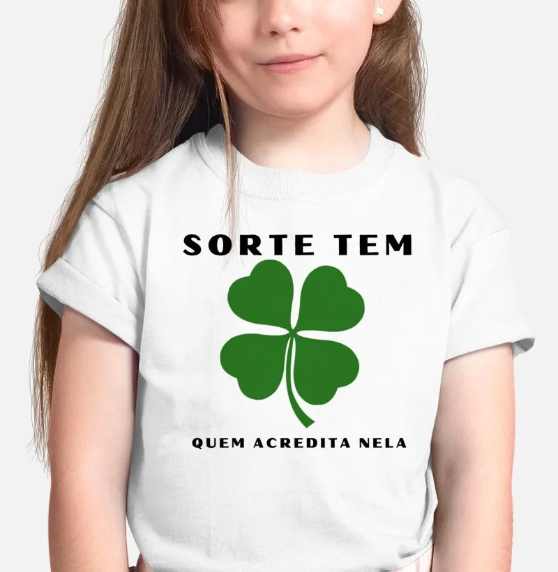 Camiseta infantil - Sorte tem quem acredita nela