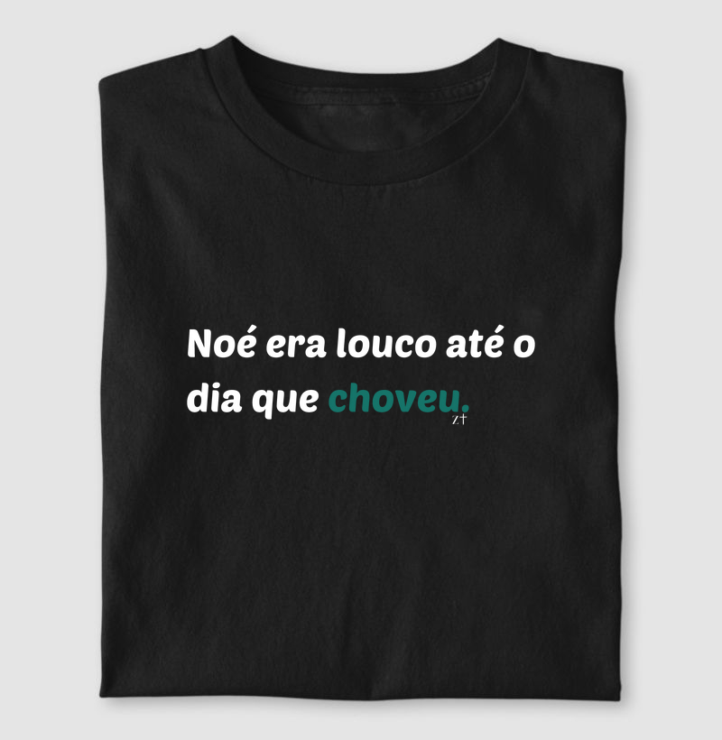 Noé era louco até que choveu