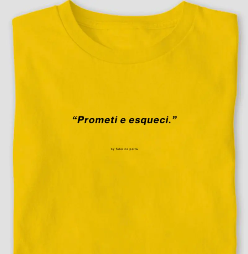 “Prometi e esqueci.”