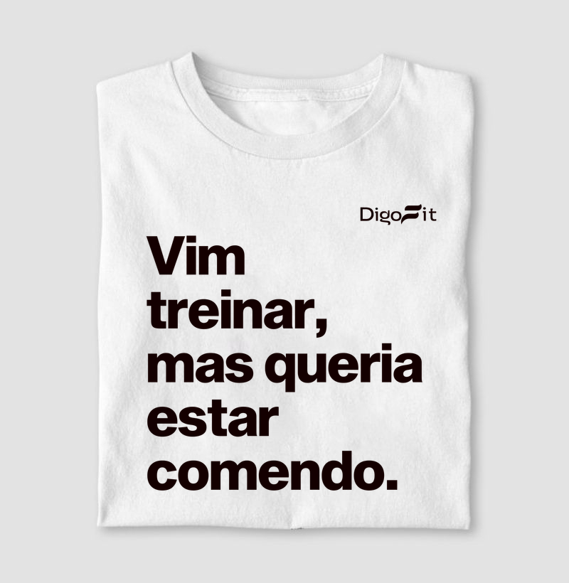 CAMISETA ACADEMIA VIM TREINAR MAS QUERIA ESTAR COMENDO