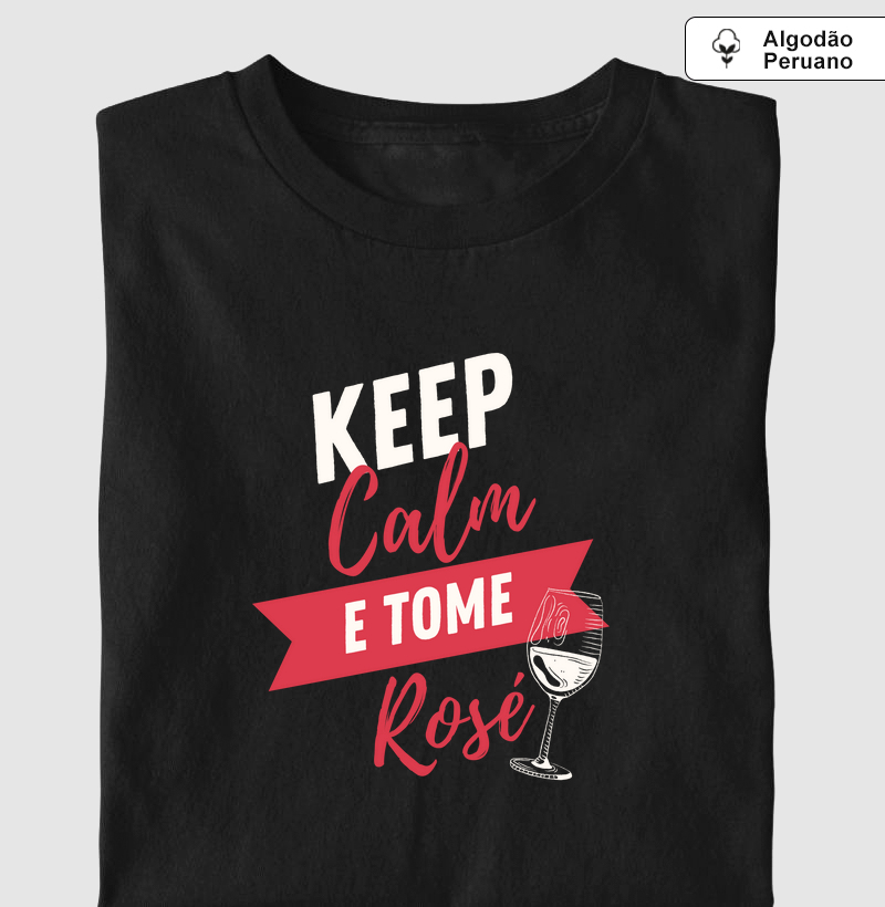 Camiseta Keep Calm e Tome Rosé