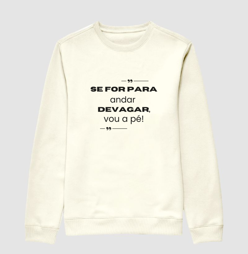 se for para andar devagar