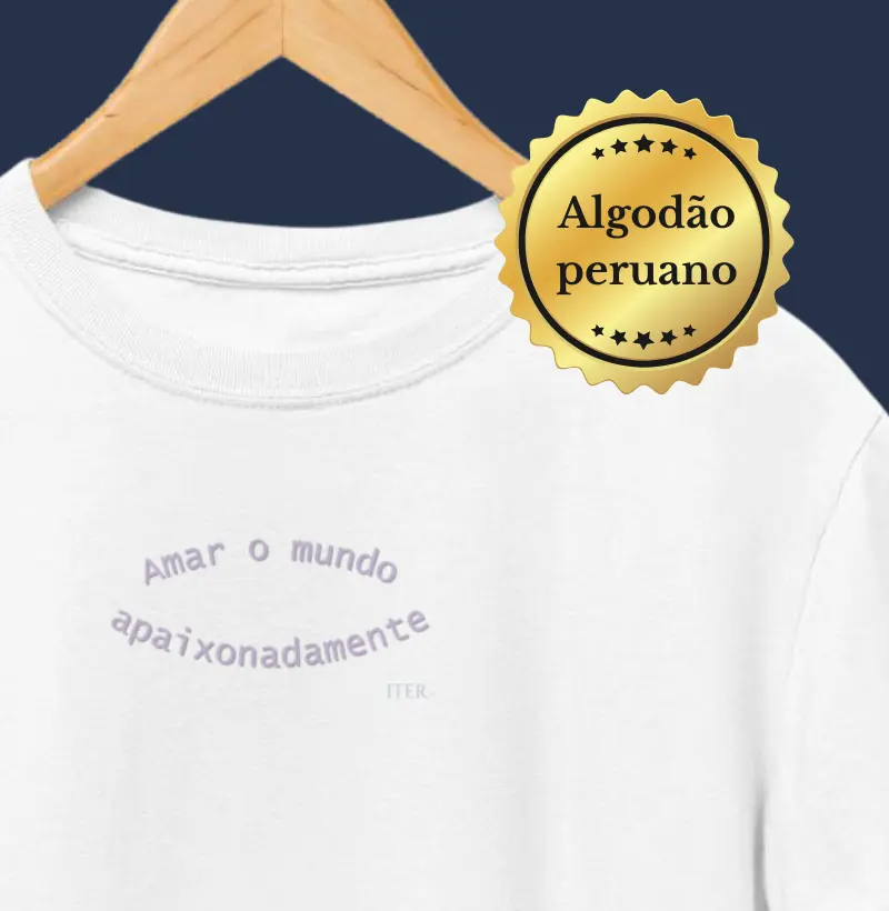 Algodão Peruano - Amar o mundo apaixonadamente