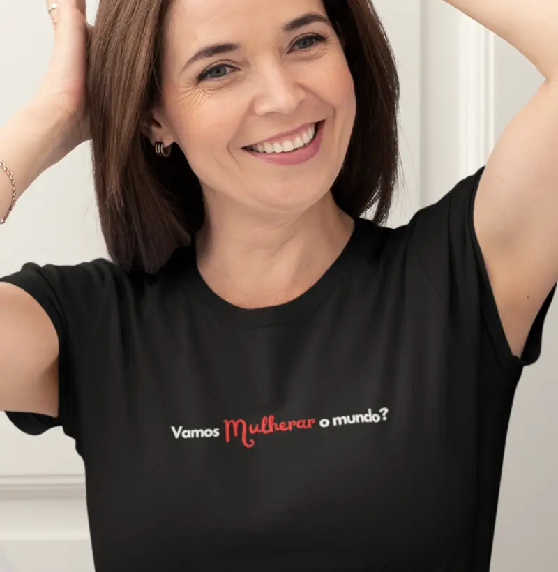 Camiseta de Luxo | Vamos Mulherar o Mundo? | Moda Sustentável