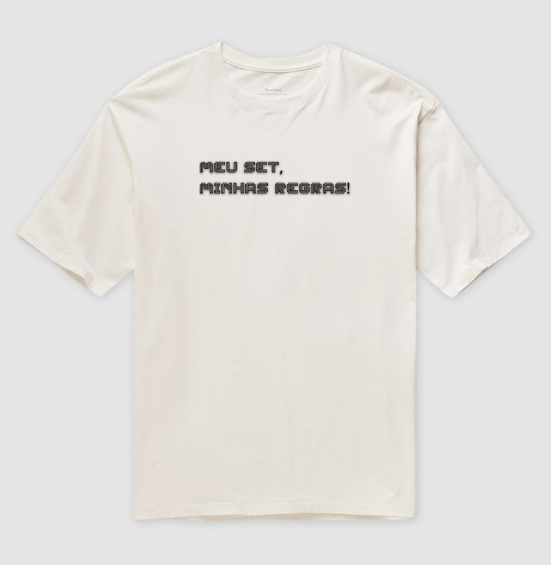 Meu set, minhas regras (Oversized)