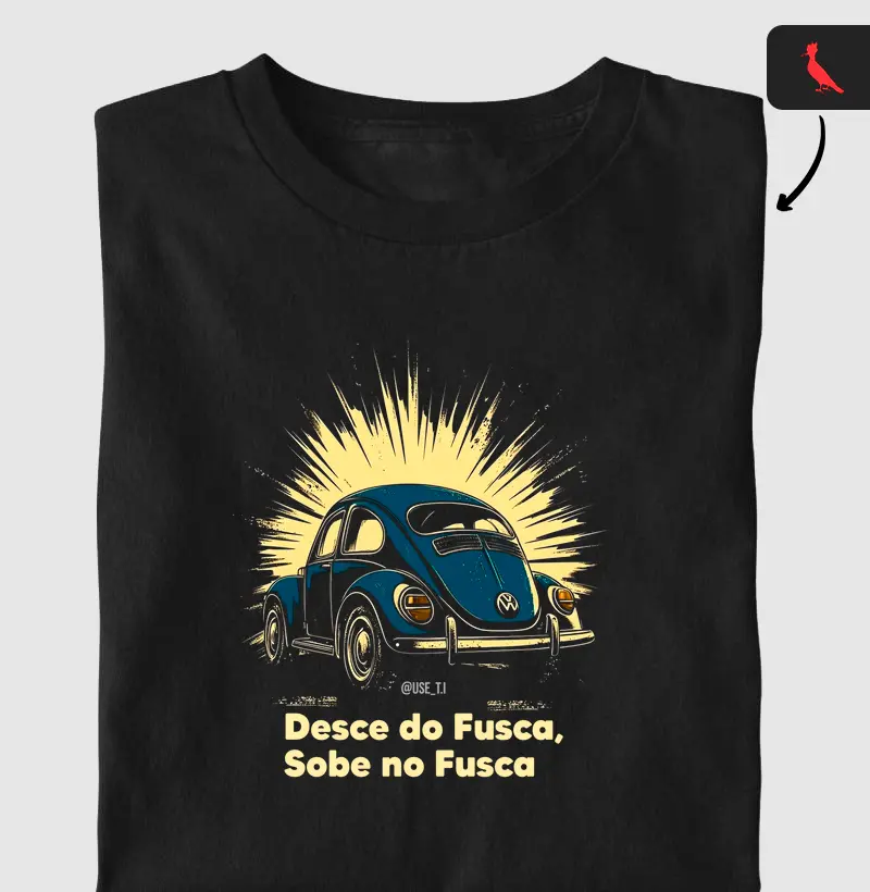 Camiseta "Sobe no fusca, desce do fusca" T.I