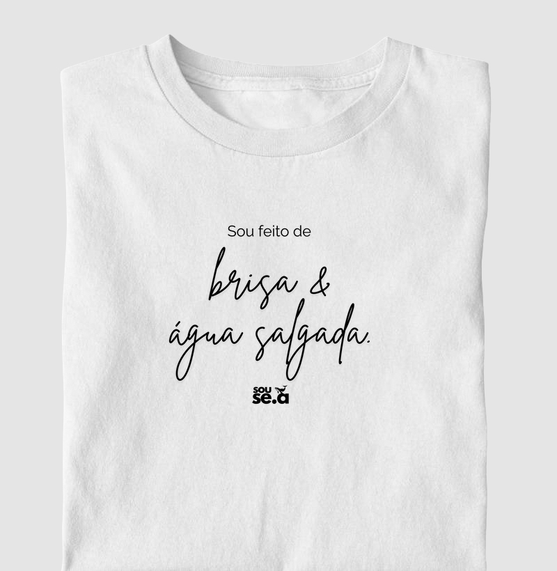 Sou feito de brisa e água salgada