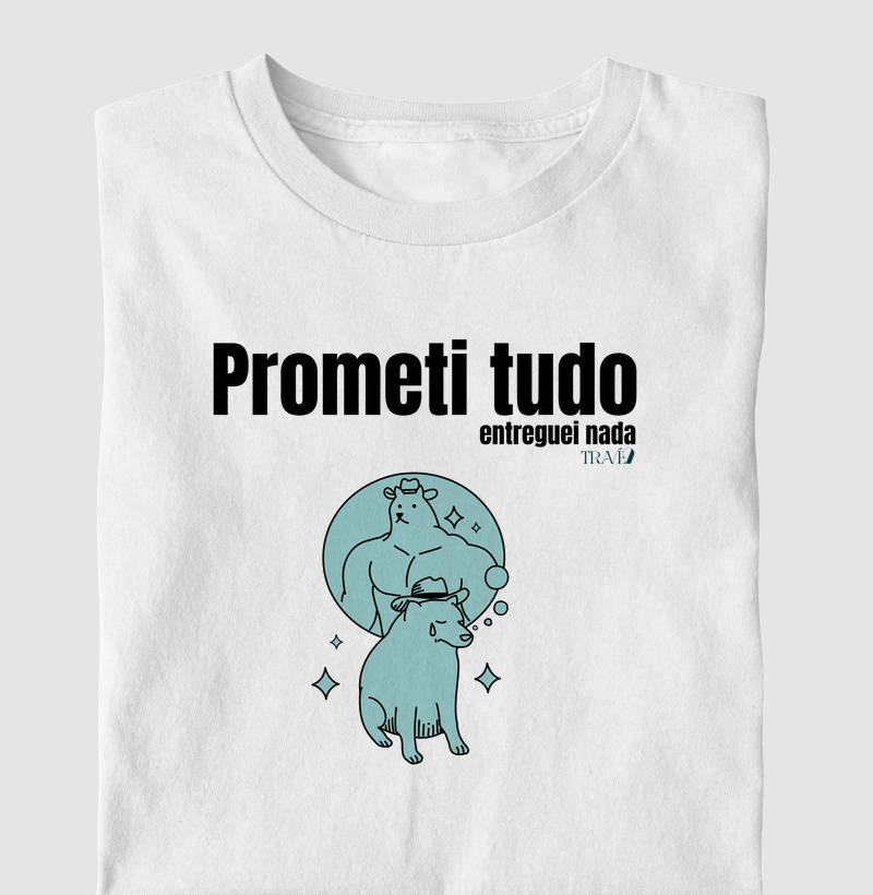 Prometi tudo, entreguei nada