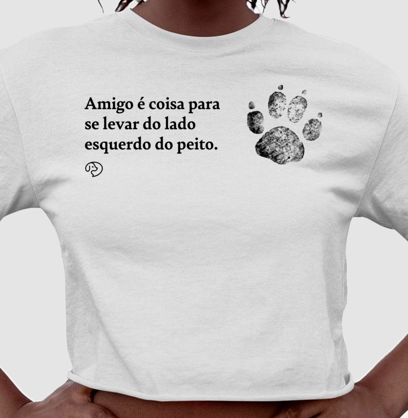 Amigo é coisa para se levar do lado esquerdo do peito.