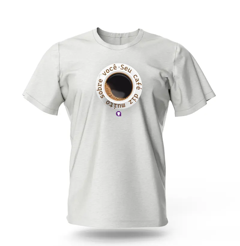Camisa com Frase - Seu café diz muito sobre você