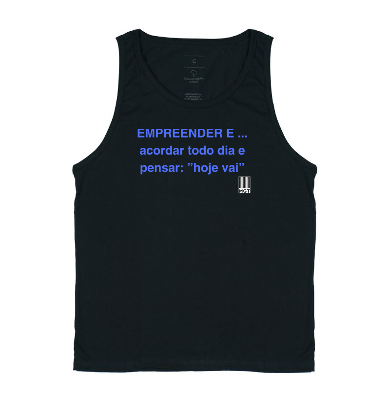 EMPREENDER É ... acordar todo dia e pensar: ”hoje vai”