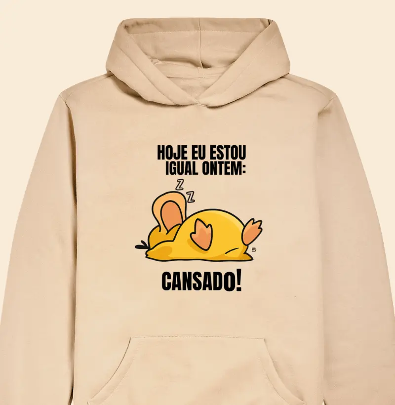 Hoodie Moletom Hoje eu estou igual ontem, cansado