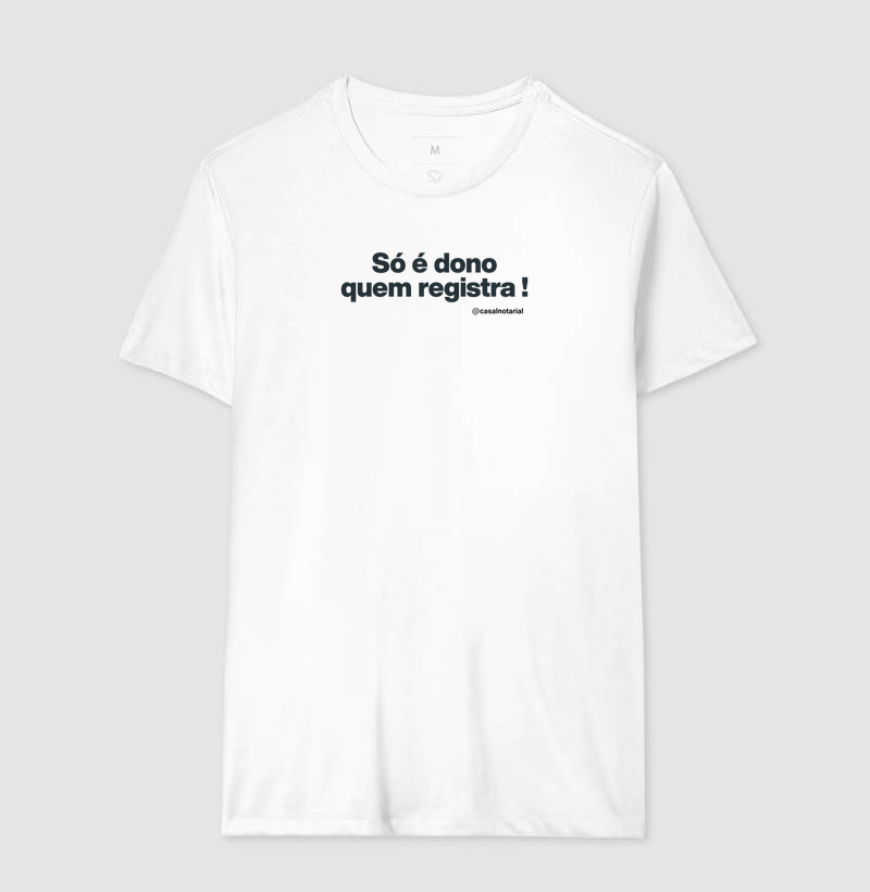 Camiseta só é dono quem registra!