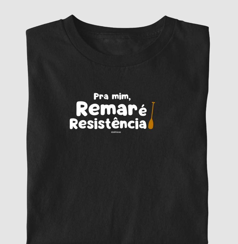Pra mim, remar é resistência!