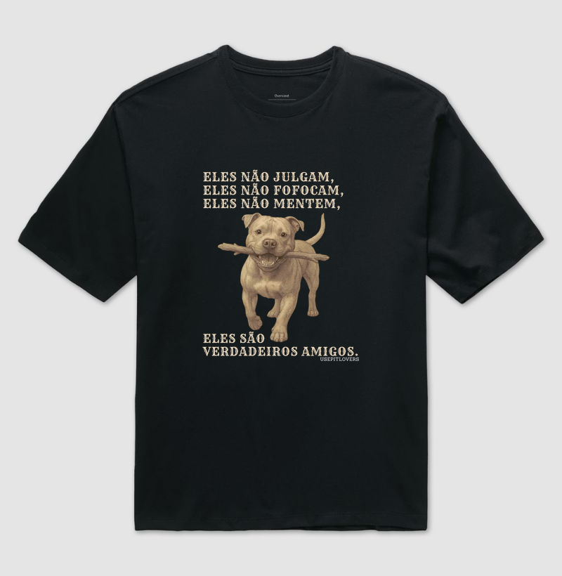 ELES NÃO JULGAM, ELES NÃO FOFOCAM, ELES NÃO MENTEM, ELES SÃO VERDADEIROS AMIGOS