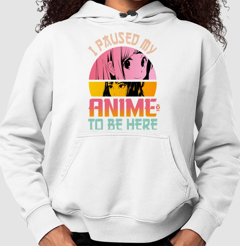 I Paused My Anime to Be Here | Moletom