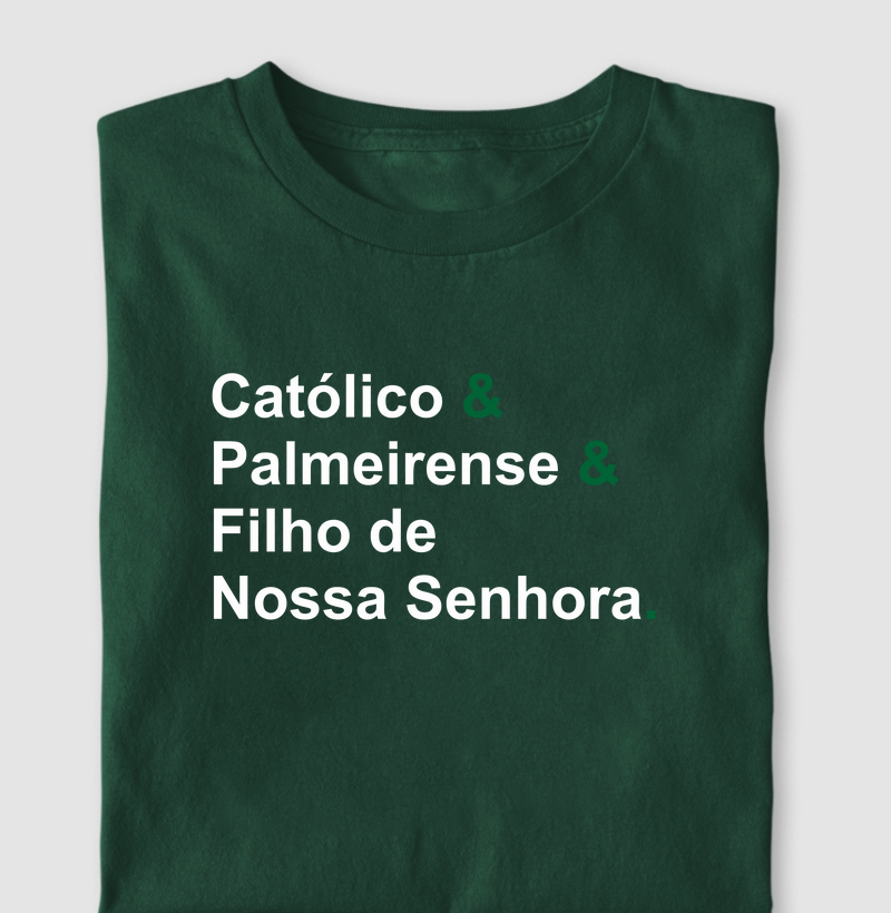 Camiseta Católico, Palmeirense e Filho de Nossa Senhora