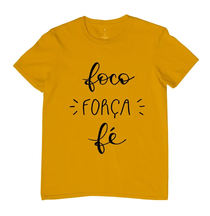 Camiseta Foco, Força, Fé