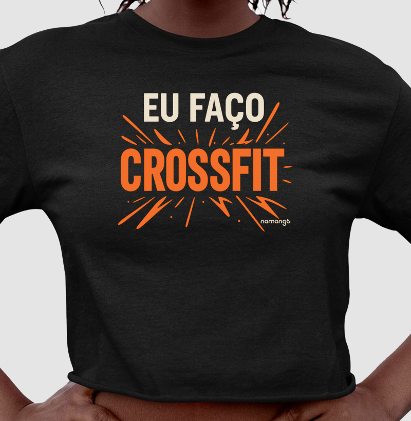 Cropped Eu Faço CrossFit Estampa Explosiva – Na Manga