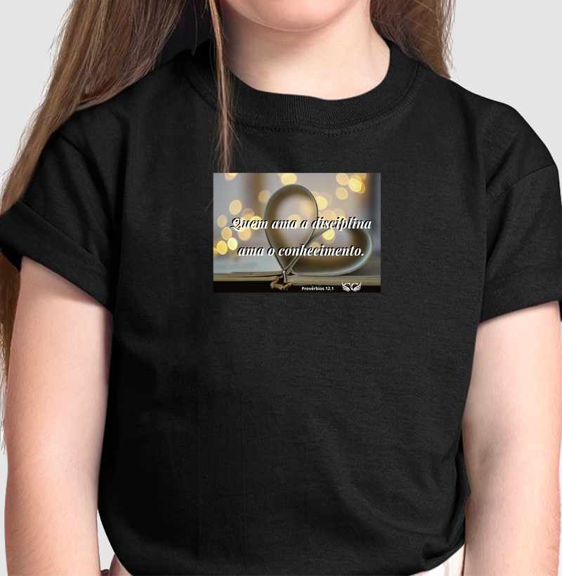Camiseta Infantil Personalizada Quem ama a disciplina ama o conhecimento.