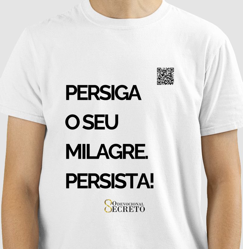 Persiga o seu milagre. Persista!