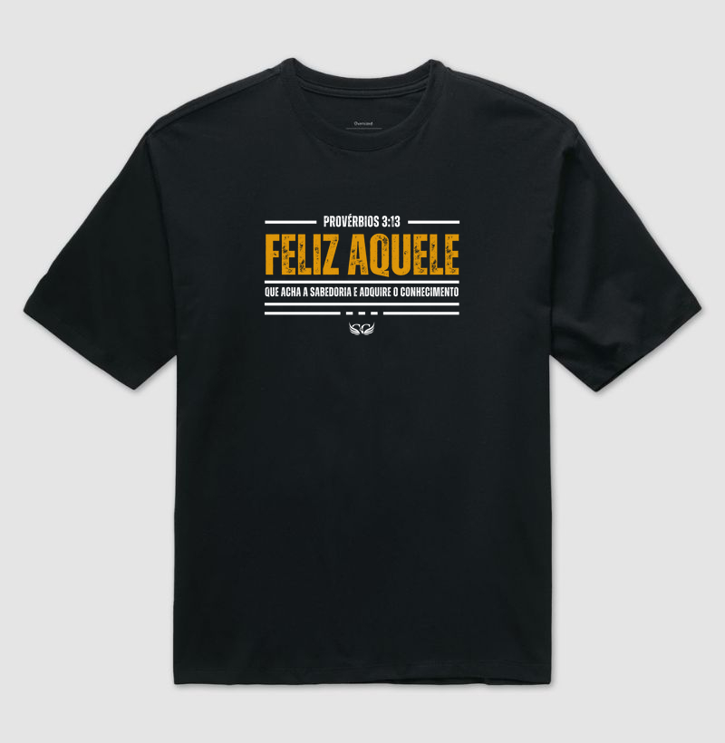 Camiseta Oversized Feliz aquele que acha a Sabedoria