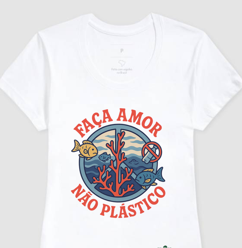 CAMISETA FAÇA AMOR, NÃO PLÁSTICO