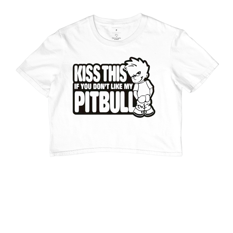 Kiss this If you don't like  my pit bull