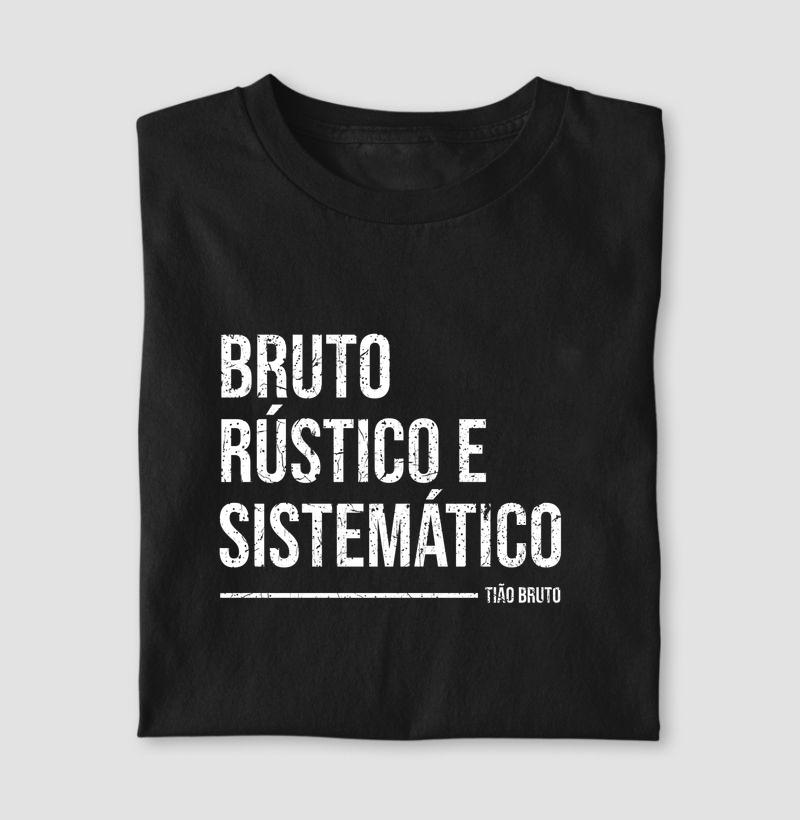 T-Shirt | Bruto, Rústico e Sistemático - Jovial
