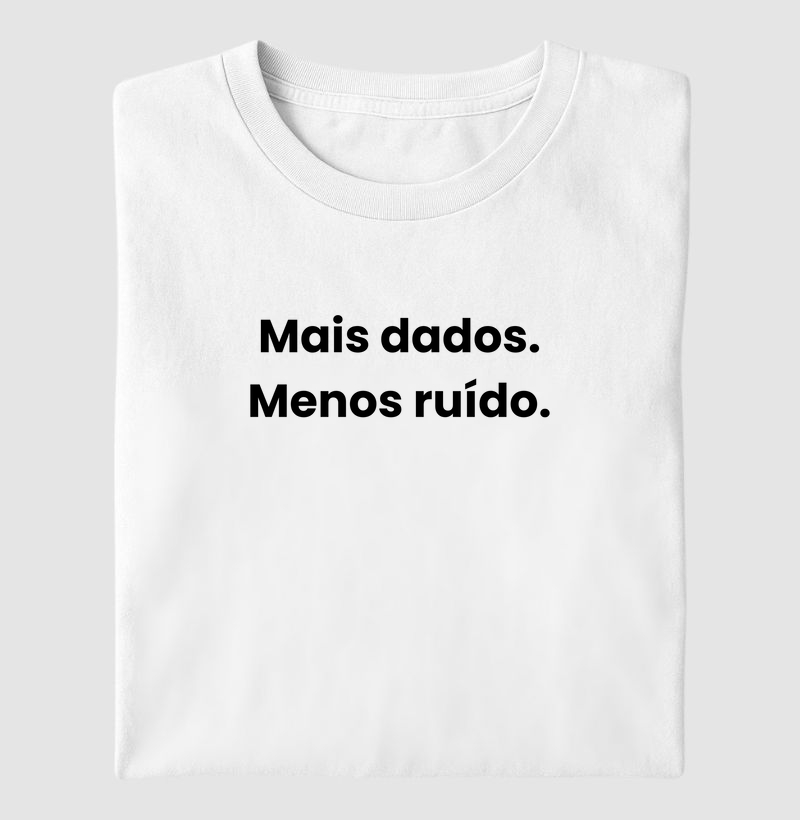 Mais dados. Menos ruído.