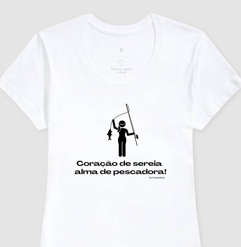 Camiseta Feminina "Coração de sereia, alma de pescadora".