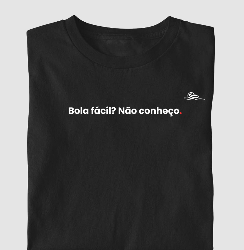 Estampa "Bola fácil não conheço"